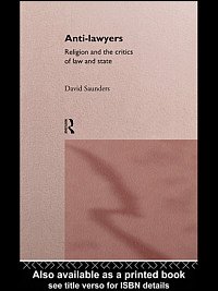 Anti-lawyers [electronic resource] : religion and the critics of law and state / David Saunders.