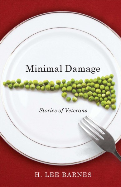 Minimal damage [electronic resource] : stories of veterans / H. Lee Barnes.
