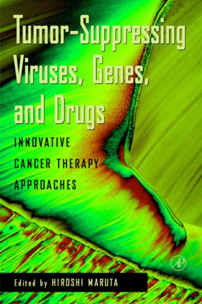 Tumor-suppressing viruses, genes, and drugs [electronic resource] : innovative cancer therapy approaches / edited by Hiroshi Maruta.
