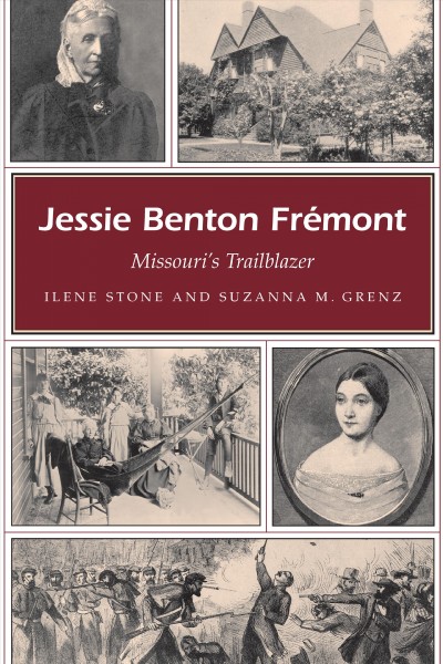 Jessie Benton Frémont, Missouri's trailblazer [electronic resource] / Ilene Stone and Suzanna M. Grenz.