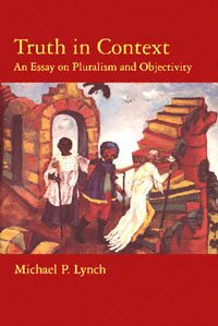 Truth in context [electronic resource] : an essay on pluralism and objectivity / Michael P. Lynch.