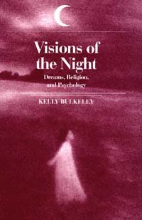 Visions of the night [electronic resource] : dreams, religion, and psychology / Kelly Bulkeley.