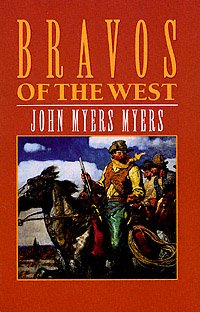 Bravos of the West [electronic resource] / John Myers Myers.