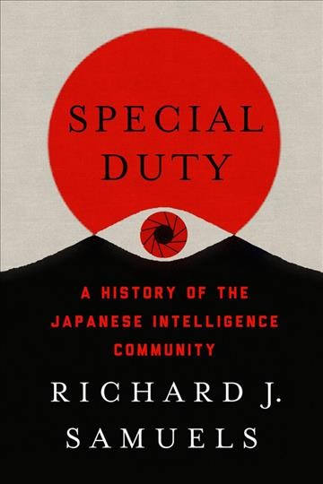Special duty : a history of the Japanese intelligence community / Richard J. Samuels.
