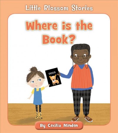Where is the book? / written by: Cecilia Minden ; illustrated by: Tina Finn.