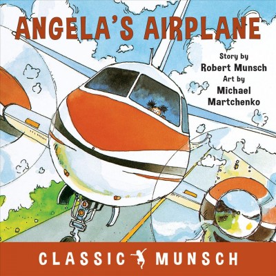 Angela's airplane / story by Robert Munsch ; art by Michael Martchenko.
