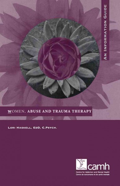 Women, abuse and trauma therapy [electronic resource] : an information guide for women and their families / Lori Haskell.