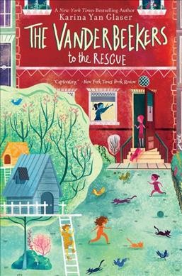 The Vanderbeekers to the rescue / by Karina Yan Glaser.