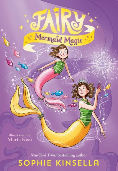 Fairy mermaid magic / Sophie Kinsella ; illustrated by Marta Kissi.