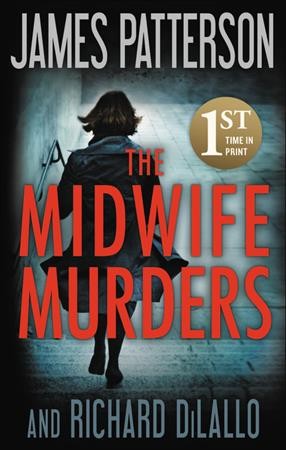 Midwife murders. / James Patterson and Richard Dilallo.