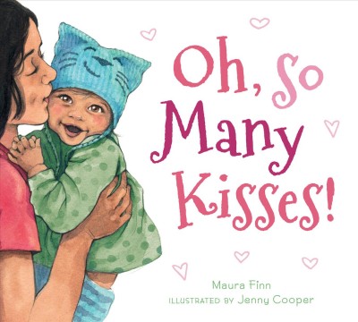 Oh, so many kisses! [board book] / Maura Finn ; illustrated by Jenny Cooper.
