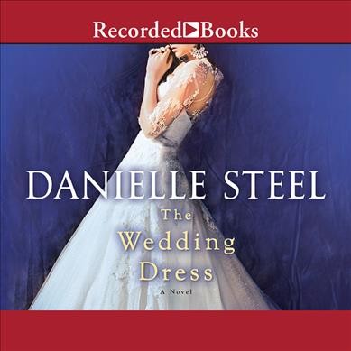 The wedding dress [sound recording] : [a novel] / Danielle Steel.