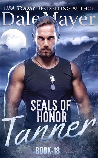 Tanner: seals of honor, book 18 [electronic resource]. Dale Mayer.