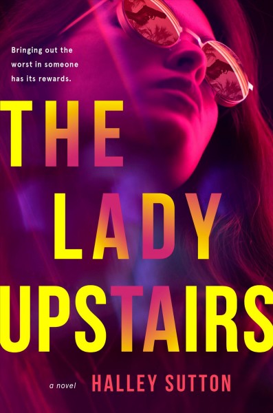 The lady upstairs : a novel / Halley Sutton.