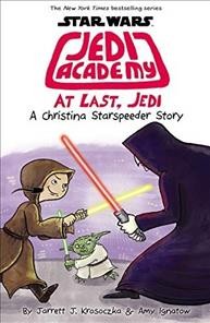At last, Jedi : a Christina Starspeeder story / by Jarrett J. Krosoczka & Amy Ignatow.
