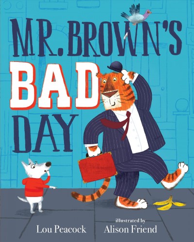Mr. Brown's bad day / Lou Peacock ; illustrated by Alison Friend.