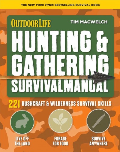 Hunting & Gathering Survival Manual 221 Primitive & Wilderness Survival Skills.