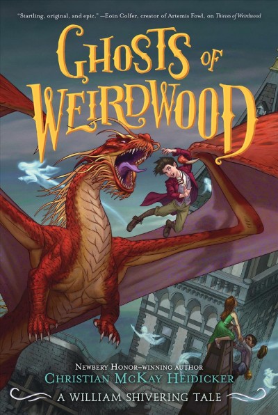 Ghosts of Weirdwood / Newbery Honor winning author Christian McKay Heidicker [William Shivering] ; illustrations by Anna Earley.