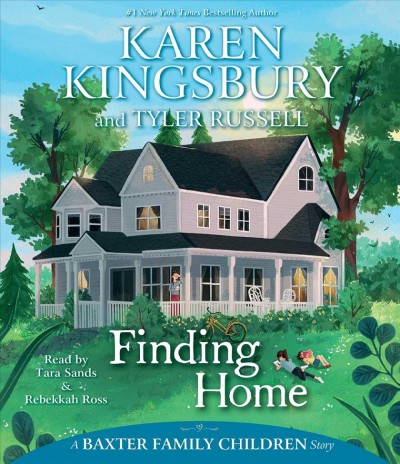 Finding home / Karen Kingsbury and Tyler Russell.
