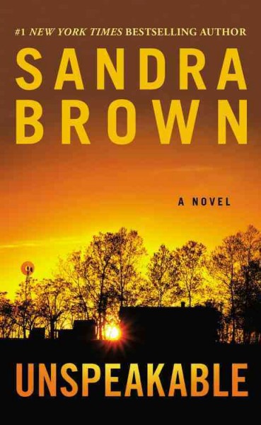 Unspeakable : a novel / Sandra Brown.