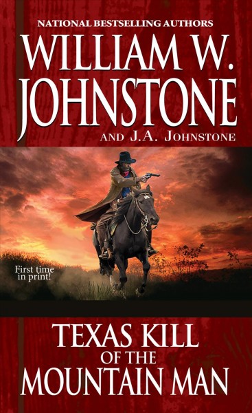 Texas kill of the mountain man: v. 48: Last Mountain Man / William W. Johnstone and J. A. Johnstone.