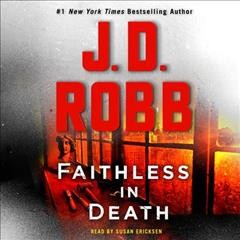 Faithless in death [sound recording] / J.D. Robb.