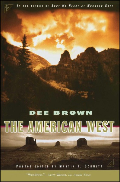 The American West / Dee Brown ; photos edited by Martin F. Schmitt.