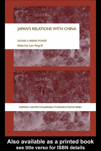 Japan's relations with China : facing a rising power / edited by Lam Peng-Er.