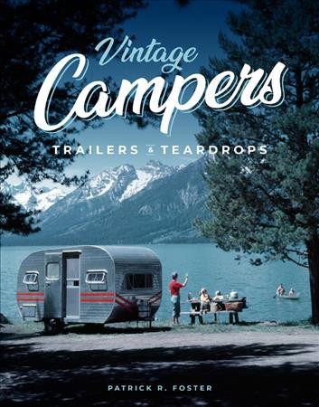 Vintage campers, trailers and teardrops / by Patrick R. Foster.