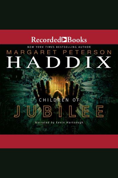 Children of jubilee [electronic resource] : Children of exile series, book 3. Haddix Margaret Peterson.