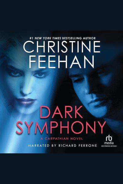 Dark symphony [electronic resource] : Dark series, book 10. Christine Feehan.