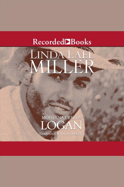 Logan [electronic resource] : Montana creeds series, book 1. Linda Lael Miller.