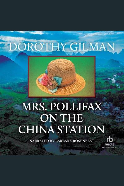 Mrs. pollifax on the china station [electronic resource] : Mrs. pollifax series, book 6. Dorothy Gilman.