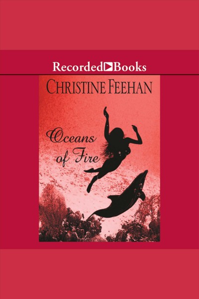 Oceans of fire [electronic resource] : Sea haven/drake sisters series, book 3. Christine Feehan.
