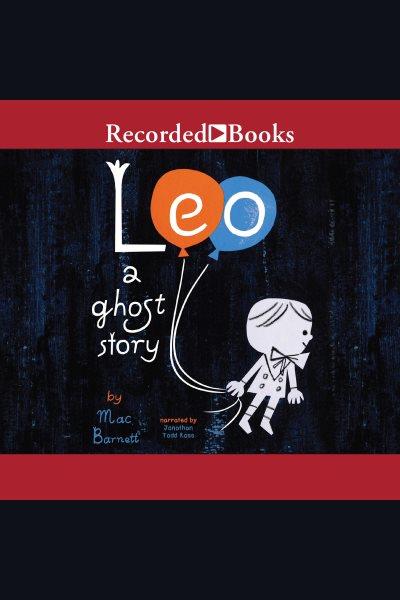 Leo [electronic resource] : A ghost story. Barnett Mac.