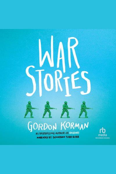 War stories [electronic resource]. Korman Gordon.