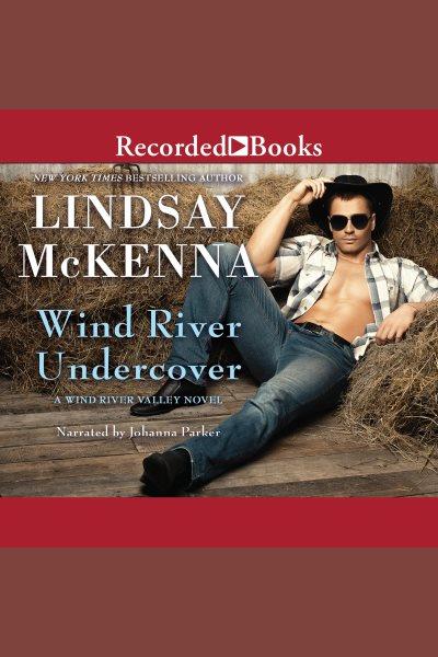 Wind river undercover [electronic resource] : Wind river valley series, book 9. Lindsay McKenna.