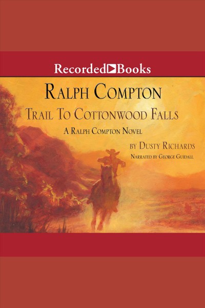 Trail to cottonwood falls [electronic resource] : Trail drive series, book 23. Dusty Richards.