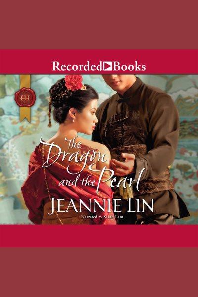 The dragon and the pearl [electronic resource] : Tang dynasty series, book 2. Jeannie Lin.