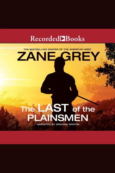 The last of the plainsmen [electronic resource]. Zane Grey.