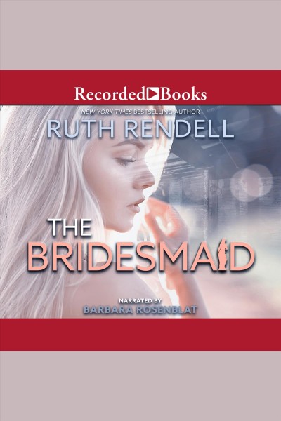 The bridesmaid [electronic resource]. Ruth Rendell.