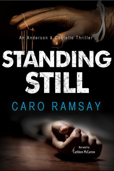 Standing still [electronic resource] : Anderson & costello series, book 8. Caro Ramsay.