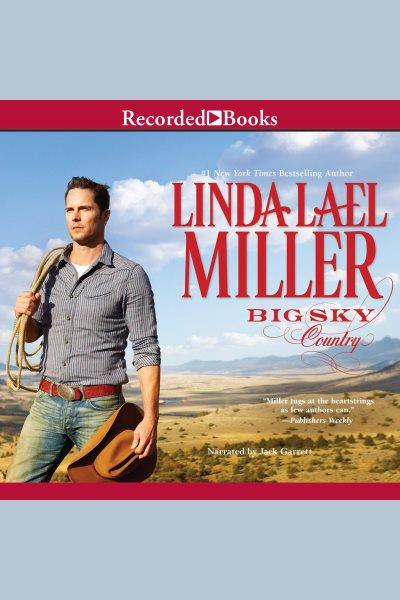 Big sky country [electronic resource] : Parable, montana series, book 1. Linda Lael Miller.