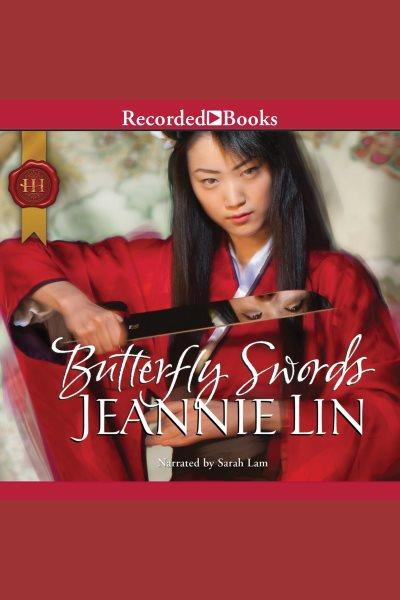 Butterfly swords [electronic resource] : Tang dynasty series, book 1. Jeannie Lin.