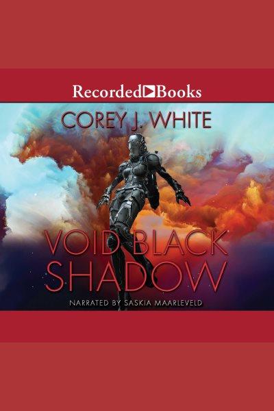 Void black shadow [electronic resource] : Voidwitch saga, book 2. Corey J White.