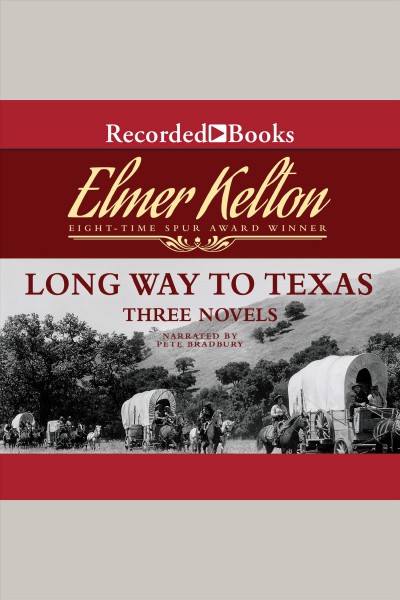 Long way to texas [electronic resource] : Three novels. Kelton Elmer.
