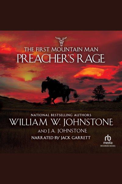 Preacher's rage [electronic resource] : First mountain man series, book 25. J.A Johnstone.