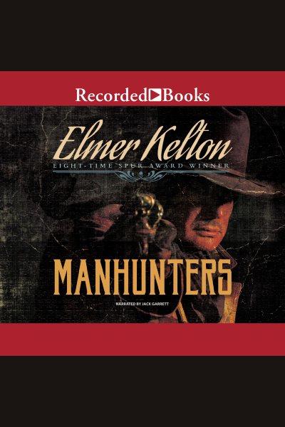 Manhunters [electronic resource]. Kelton Elmer.