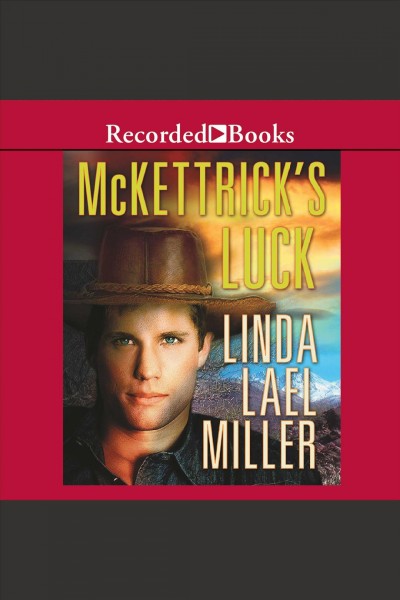 Mckettrick's luck [electronic resource] : Mckettricks series, book 6. Linda Lael Miller.