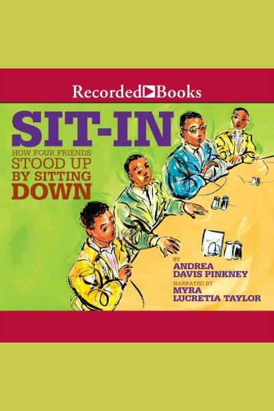 Sit-in [electronic resource] : How four friends stood up by sitting down. Andrea Davis Pinkney.